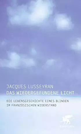 Couverture du produit · Das wiedergefundene Licht: Die Lebensgeschichte eines Blinden im französischen Widerstand