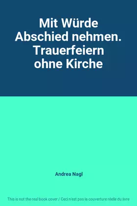 Couverture du produit · Mit Würde Abschied nehmen. Trauerfeiern ohne Kirche