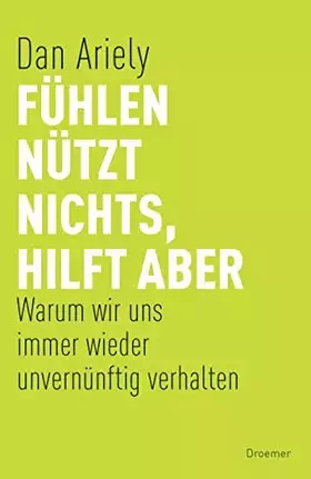 Couverture du produit · Fühlen nützt nichts, hilft aber: Warum wir uns immer wieder unvernünftig verhalten