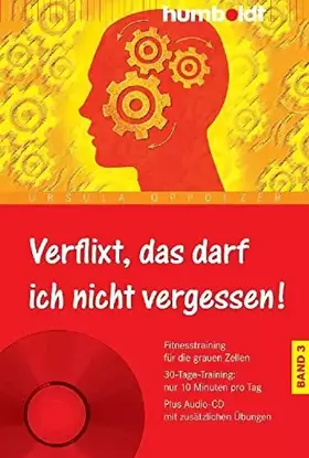 Couverture du produit · Verflixt, das darf ich nicht vergessen! Band 3: Fitnesstraining für die grauen Zellen. 30-Tage-Training: nur 10 Minuten pro Tag