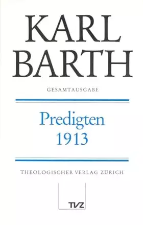 Couverture du produit · Karl Barth Gesamtausgabe: Gesamtausgabe, Bd.8, Predigten 1913: Abt. I: Predigten 1913