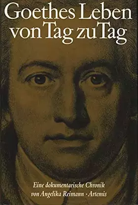 Couverture du produit · Goethes Leben von Tag zu Tag. Eine dokumentarische Chronik: Goethes Leben von Tag zu Tag, in 8 Bdn., Bd.8, 1828-1832