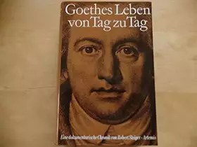 Couverture du produit · Goethes Leben von Tag zu Tag. Eine dokumentarische Chronik: 1776-1794
