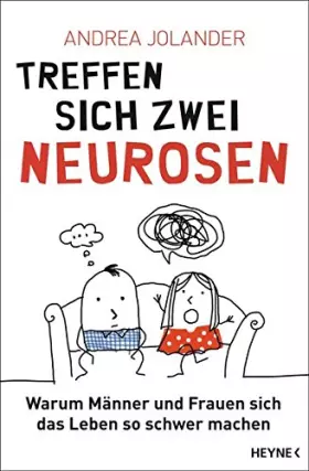 Couverture du produit · Treffen sich zwei Neurosen...: Warum Männer und Frauen sich das Leben so schwer machen