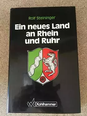 Couverture du produit · Ein neues Land an Rhein und Ruhr: Die Entstehung Nordrhein-Westfalens (Schriften zur politischen Landeskunde Nordrhein-Westfale