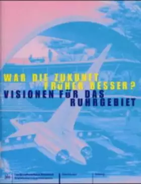 Couverture du produit · Historama-Trilogie Ruhr 2000 / War die Zukunft früher besser? Visionen für das Ruhrgebiet: Begleitbuch zur Ausstellung im Rhein