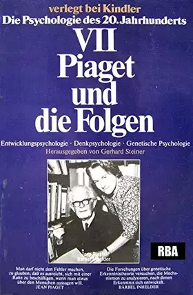 Couverture du produit · Die Psychologie des 20. Jahrhunderts, Band VII: Piaget und die Folgen - Entwicklungspsychologie, Denkpsychologie, Genetische Ps