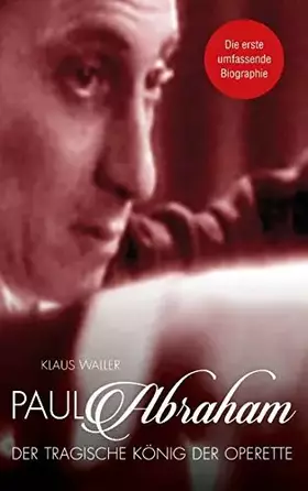 Couverture du produit · Paul Abraham. Der tragische König der Operette: Eine Biographie