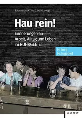 Couverture du produit · Hau rein!: Erinnerungen an Arbeit, Alltag und Leben im Ruhrgebiet