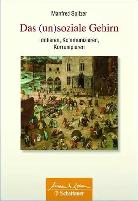Couverture du produit · Das (un)soziale Gehirn: Wie wir imitieren, kommunizieren und korrumpieren (Wissen & Leben)