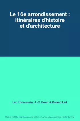 Couverture du produit · Le 16e arrondissement : itinéraires d'histoire et d'architecture