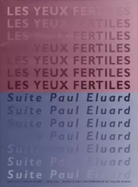 Couverture du produit · Les yeux fertiles : Suite Paul Eluard depuis 1989