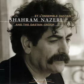 Couverture du produit · Shahram Nazeri Et L'Ensemble Dastan / And The Dastan Group