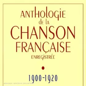 Couverture du produit · Anthologie De La Chanson Francaise Enregistree (1900-1920)