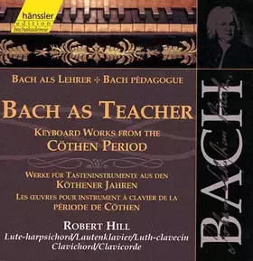 Couverture du produit · Bach As Teacher - Keyboard Works From The Cöthen Period