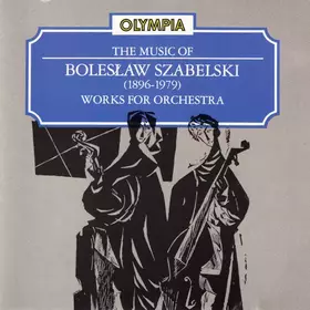 Couverture du produit · The Music Of Bolesław Szabelski - Works For Orchestra