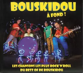 Couverture du produit · A Fond ! - Les Chansons Les Plus Rock'N'Roll Du Best Of De Bouskidou
