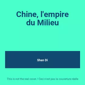 Couverture du produit · Chine, l'empire du Milieu