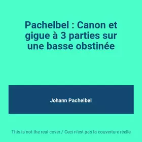 Couverture du produit · Pachelbel : Canon et gigue à 3 parties sur une basse obstinée