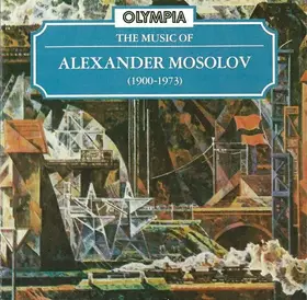 Couverture du produit · The Music Of Alexander Mosolov (1900-1973)