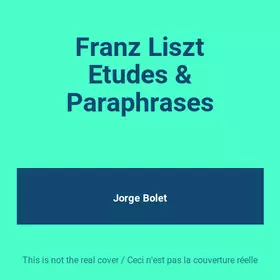 Couverture du produit · Franz Liszt Etudes & Paraphrases