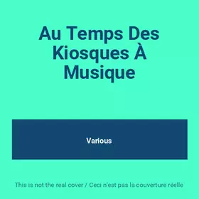 Couverture du produit · Au Temps Des Kiosques À Musique