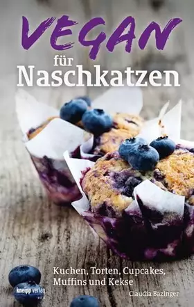 Couverture du produit · Vegan für Naschkatzen: Kuchen, Torten, Cupcakes, Muffins und Kekse