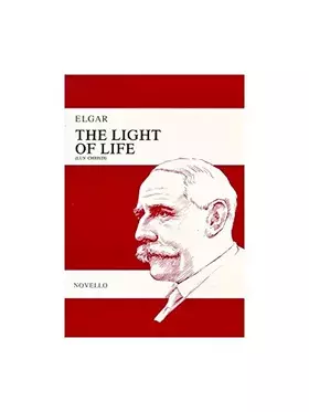 Couverture du produit · Edward Elgar: The Light Of Life (Vocal Score). Partitions pour SATB, Orchestre