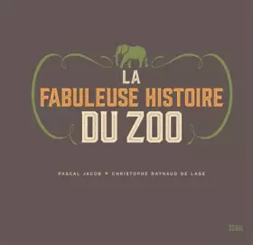 Couverture du produit · La Fabuleuse Histoire du zoo