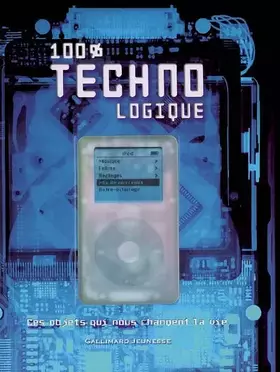 Couverture du produit · 100% Technologique : Ces objets qui nous changent la vie