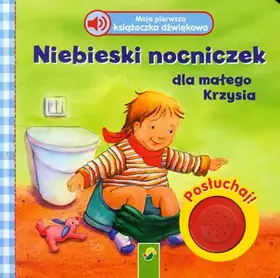 Couverture du produit · Moja pierwsza ksiazeczka dzwiekowa Niebieski nocniczek dla malego Krzysia