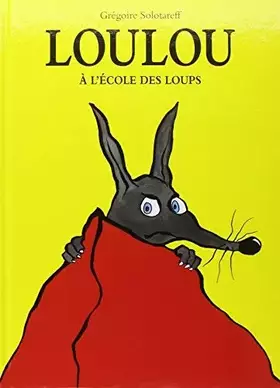 Couverture du produit · Loulou à l'école des loups de Solotareff Grégoire (2011) Cartonné