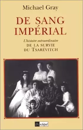 Couverture du produit · DE SANG IMPERIAL. L'histoire extraordinaire de la survie du Tsarévitch