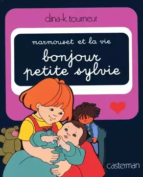 Couverture du produit · Marmouset et la vie, Tome 1 : Bonjour, petite Sylvie