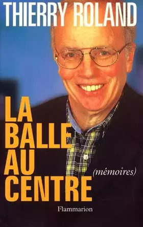 Couverture du produit · La balle au centre. Mémoires