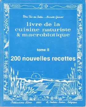 Couverture du produit · Livre de la cuisine naturiste et macrobiotique Tome II 200 nouvelles recettes