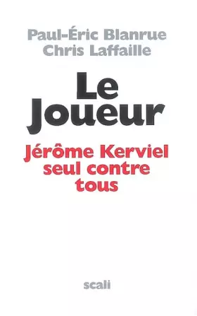 Couverture du produit · Le Joueur : Jérôme Kerviel, seul contre tous