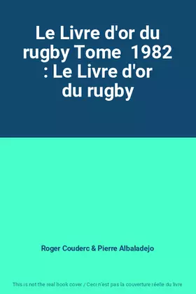 Couverture du produit · Le Livre d'or du rugby Tome  1982 : Le Livre d'or du rugby