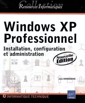 Couverture du produit · Windows XP professionnel (nouvelle édition) - installation, configuration et administration