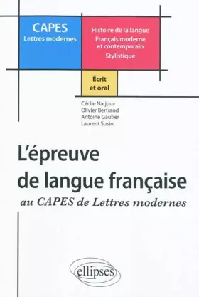 Couverture du produit · L'épreuve de langue française au CAPES de Lettres Modernes : Histoire de la langue Français moderne et contemporain Stylistique