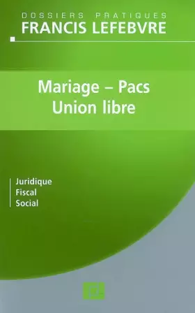 Couverture du produit · Mariage, PACS et Union libre : Juridique, fiscal, social