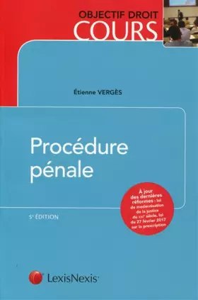 Couverture du produit · Procédure pénale: A jours des dernières réformes : loi de modernisation de la justice du XXIe siècle, loi du 27/02/2017 sur la 