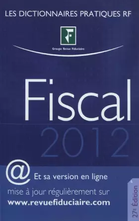 Couverture du produit · Fiscal 2012. Et sa version en ligne mise à jour régulièrement sur www.revuefiduciaire.com.