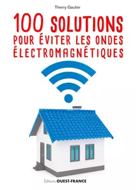 Couverture du produit · 100 solutions pour éviter les ondes électromagnétiques