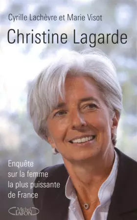 Couverture du produit · Christine Lagarde - Enquête sur la femme la plus puissante de France