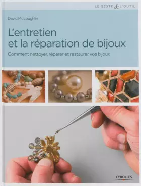 Couverture du produit · L'entretien et la réparation de bijoux: Comment nettoyer, réparer et restaurer vos bijoux.
