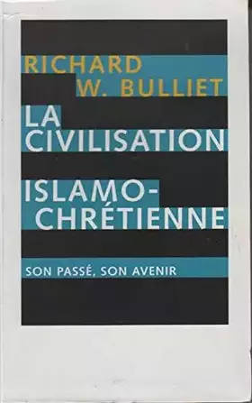 Couverture du produit · La civilisation islamo-chrétienne: Son passé, son avenir