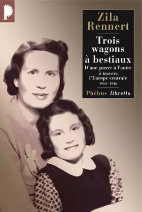 Couverture du produit · Trois wagons à bestiaux : D'une guerre à l'autre à travers l'Europe centrale, 1914-1946