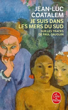 Couverture du produit · Je suis dans les mers du sud : sur les traces de Paul Gauguin