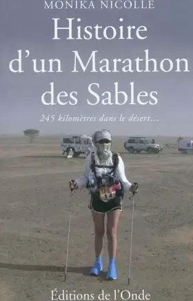 Couverture du produit · Histoire d'un Marathon des Sables : 245 kilomètres dans le désert... pour se mesurer à soi-même